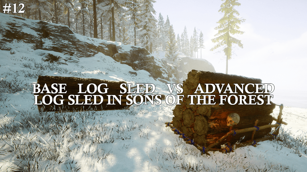 Basic Log Sled vs Advanced Log Sled in Sons of the Forest: Which Is Better For&nbsp;You?