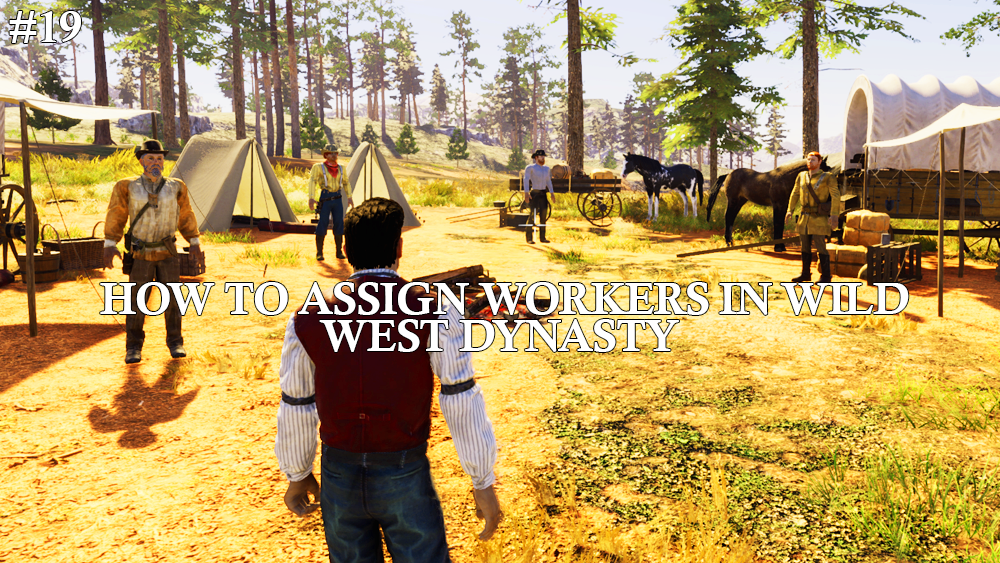 How To Assign Workers in Wild West&nbsp;Dynasty
