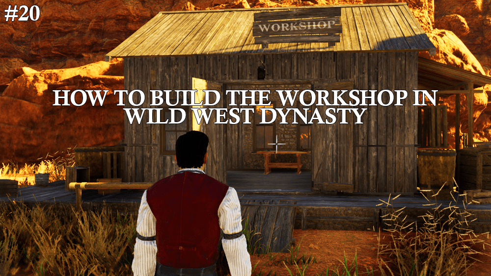 How To Build the Workshop in Wild West&nbsp;Dynasty