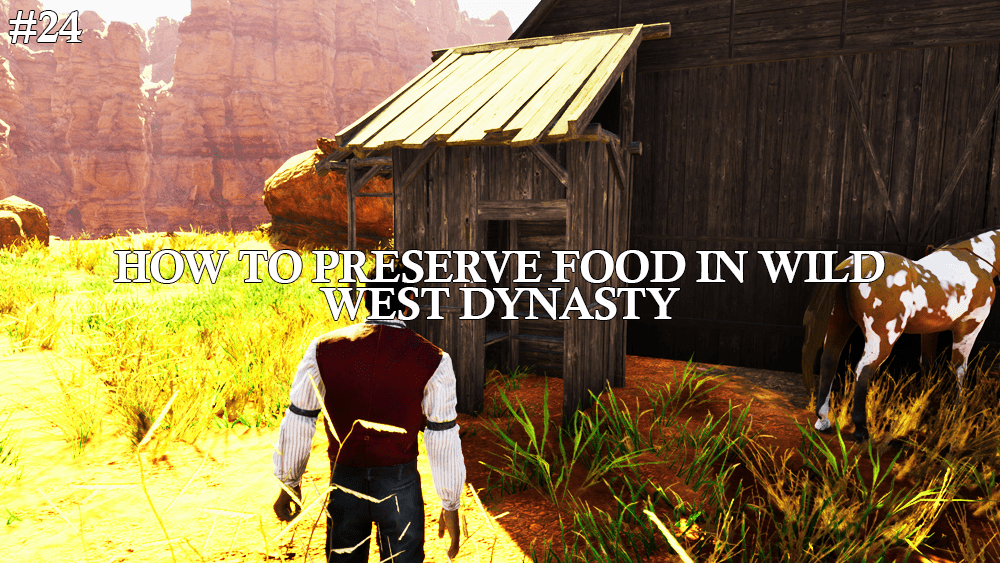 How To Preserve Food in Wild West&nbsp;Dynasty