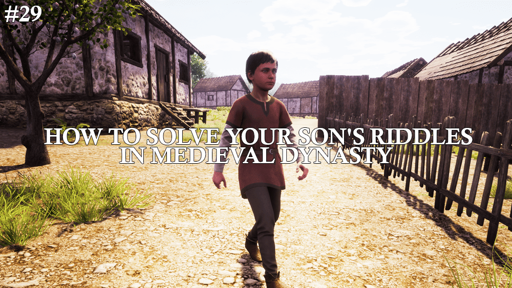 How To Solve Your Son’s Riddles in Medieval&nbsp;Dynasty