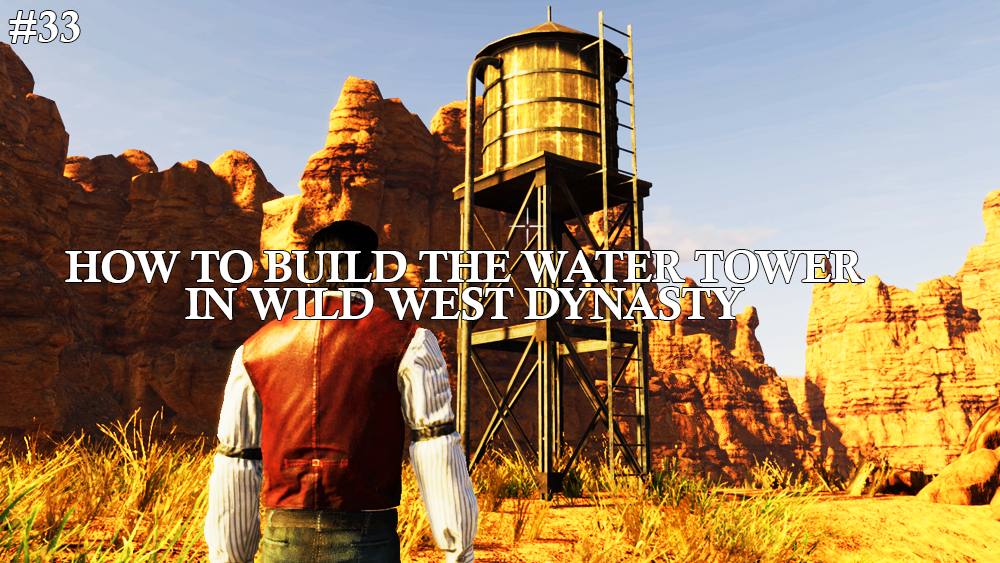 How To Build the Water Tower in Wild West Dynasty