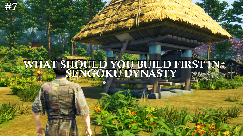 What Should You Build First in Sengoku&nbsp;Dynasty