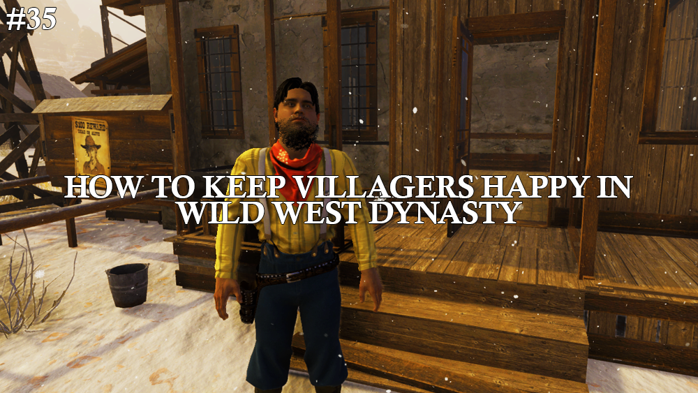 How To Keep Villagers Happy in Wild West Dynasty