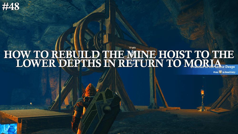 Unlock the Lower Deeps: Expert Tips for Fixing the Mine Hoist in Return to&nbsp;Moria